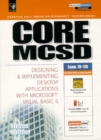 Image for Core MCSD  : designing &amp; implementing desktop applications with Visual Basic 6