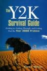 Image for The Y2k survival guide  : getting to, getting through, and getting past the year 2000 problem