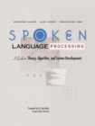 Image for Spoken Language Processing : A Guide to Theory, Algorithm and System Development