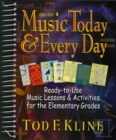 Image for Music Today and Every Day : Ready-to-Use Music Lessons and Activities for the Elementary Grades