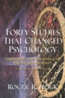 Image for Forty studies that changed psychology  : explorations into the history of psychological research