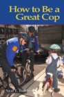 Image for How to be a Great Cop