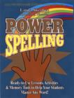 Image for Power Spelling : Ready-to-use Lessons, Spelling Skills, Memory Tools and Activities to Help Your Students Master Any Word