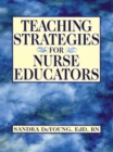 Image for Teaching Strategies for Nurse Educators