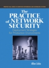 Image for The practice of network security  : deployment strategies for production environments