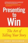 Image for Presenting to win  : the art of telling your story