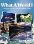 Image for What A World 1: Amazing Stories from Around the Globe