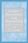 Image for Freedom, Determinism and Responsibility : Readings in Meta-physics