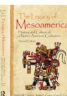 Image for The Legacy of Mesoamerica : History and Culture of a Native American Civilization