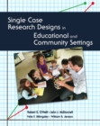 Image for Single Case Research Designs in Educational and Community Settings