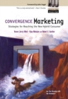 Image for Convergence marketing  : strategies for reaching the new hybrid consumer