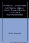 Image for Workbook, Cuaderno de actividades, Espanol escrito : Curso para hispanohablantes bilingues, Tercera edicion