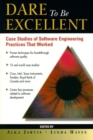 Image for Dare to be excellent  : case studies of software engineering practices at work