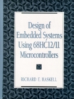 Image for Design of Embedded Systems Using 68HC12(11) Microcontrollers