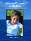 Image for Counseling, Psychology, and Children : A Muiltidimensional Approach to Intervention