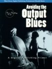 Image for Avoiding the output blues  : a digital publishing primer