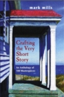 Image for Crafting the Very Short Story:an Anthology of 100 Masterpieces