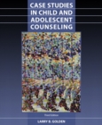 Image for Case Studies in Child and Adolescent Counseling