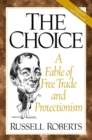 Image for The Choice : A Fable of Free Trade and Protectionism