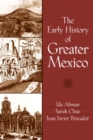 Image for The Early History of Greater Mexico