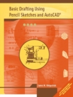 Image for Basic Drafting Using Pencil Sketches and AutoCAD