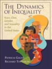 Image for The Dynamics of Inequality : Race, Class, Gender and Sexuality in the United States