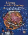 Image for Literacy for the 21st Century : Teaching Reading and Writing in Pre-Kindergarten Through Grade 4