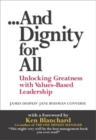 Image for And dignity for all  : unlocking greatness with values-based leadership