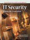 Image for IT security  : risking the corporation