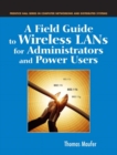 Image for A field guide to wireless LANs for administrators and users
