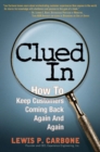 Image for Clued in  : how to keep customers coming back again and again