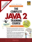 Image for The complete Java 2 training course  : the ultimate cyber classroom