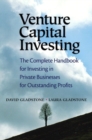Image for Venture Capital Investing : The Complete Handbook for Investing in Private Businesses for Outstanding Profits