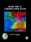 Image for Acing the A+ Certification Exam