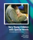 Image for Very Young Children with Special Needs : A Formative Approach for the Twenty-First Century