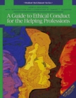 Image for A Guide to Ethical Conduct for the Helping Professions