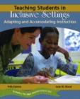 Image for Teaching Students in Inclusive Settings : Adapting and Accommodating Instruction