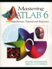 Image for Mastering MATLAB 6  : a comprehensive tutorial and reference