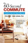 Image for 60-Second Commute, The : A Guide to Your 24/7 Home Office Life