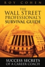 Image for The Wall Street professional&#39;s survival guide: success secrets of a career coach