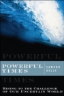 Image for Powerful Times : Rising to the Challenge of Our Uncertain World (paperback)