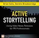 Image for Active Storytelling : Using Video News Releases for PR Professionals