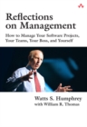 Image for Reflections on management: how to manage your software projects, your teams, your boss, and yourself