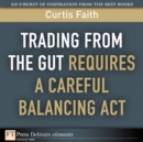 Image for Trading from the Gut Requires a Careful Balancing Act