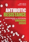 Image for Antibiotic Resistance : Understanding and Responding to an Emerging Crisis