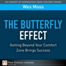 Image for Butterfly Effect, The : Getting Beyond Your Comfort Zone Brings Success