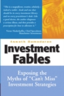 Image for Investment fables  : exposing the myth of &quot;can&#39;t miss&quot; investment strategies