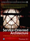 Image for Service-oriented architecture  : a field guide to integrating XML and Web services