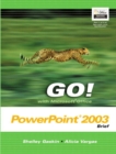 Image for Go! with Microsoft Office PowerPoint 2003 Brief