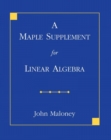 Image for A Maple Supplement for Linear Algebra